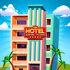 Скачать взлом Hotel Empire Tycoon－Idle Game [МОД Все открыто] на Андроид